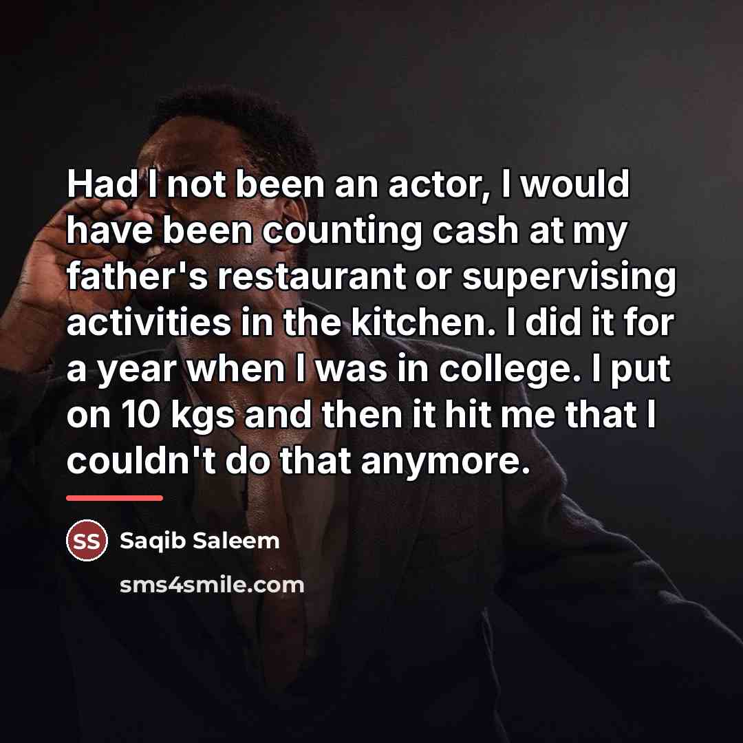 “Had I not been an actor, I would have been…” quote by Saqib Saleem