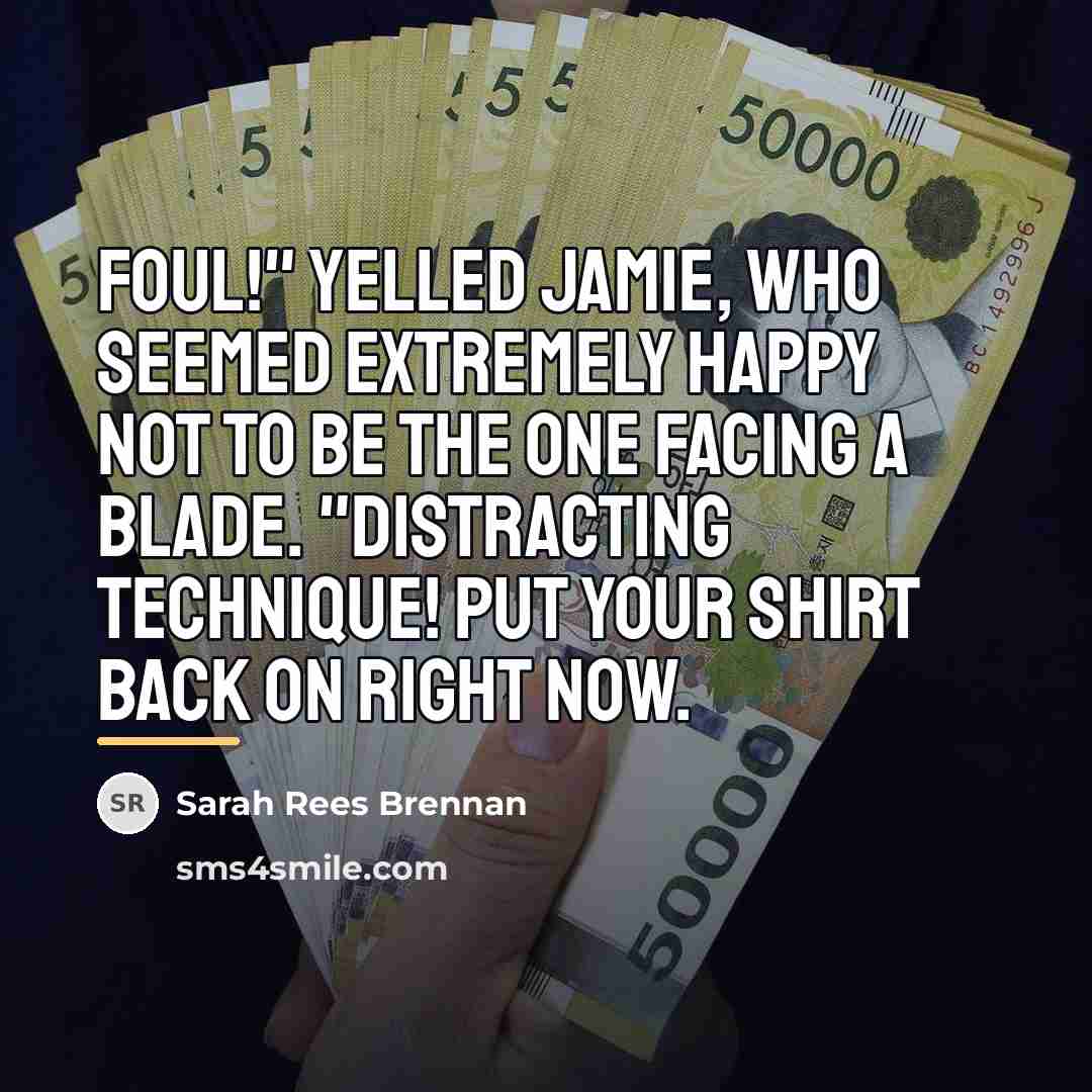 “Foul!" yelled Jamie, who seemed extremely happy not to be…” quote by Sarah Rees Brennan