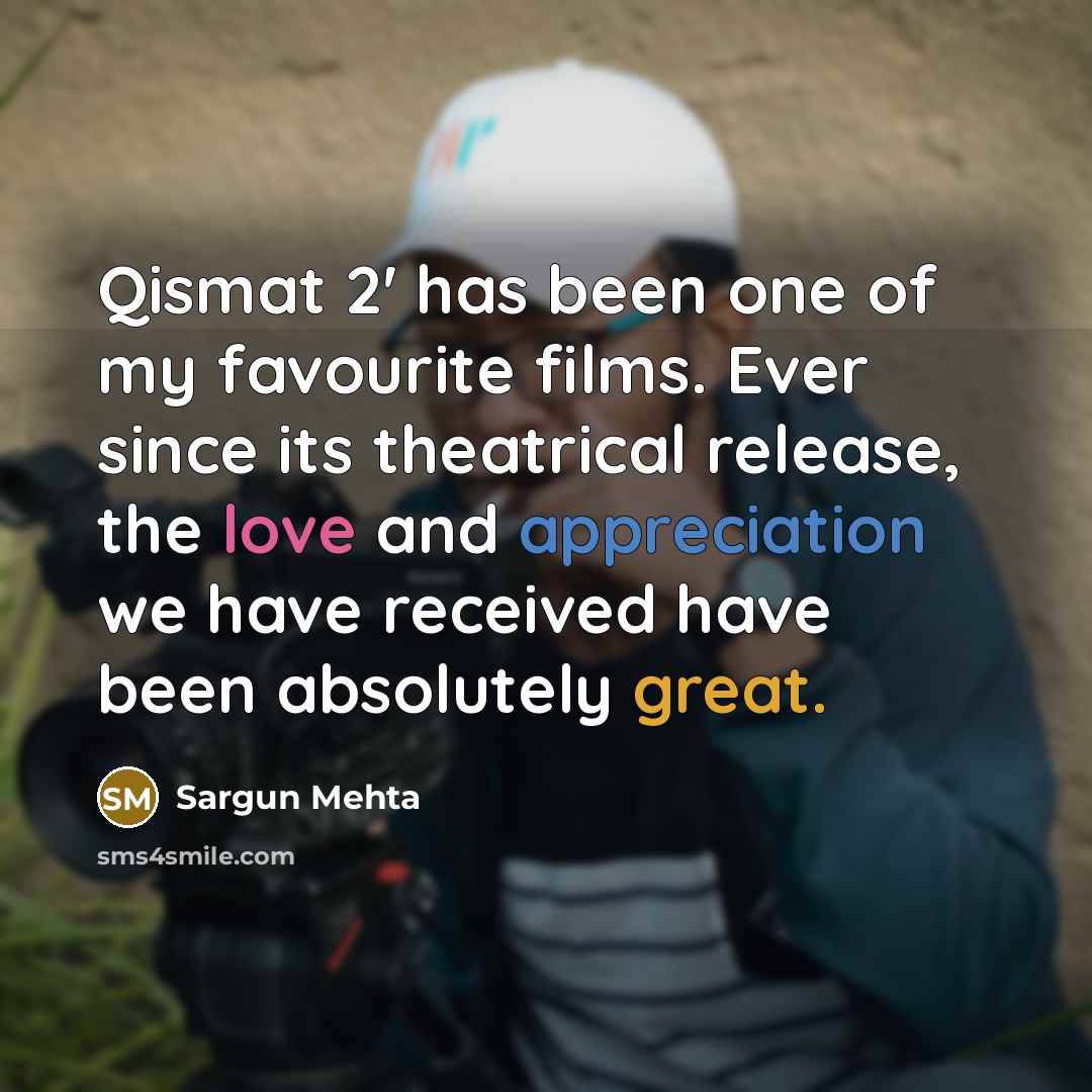 “Qismat 2' has been one of my favourite films. Ever…” quote by Sargun Mehta