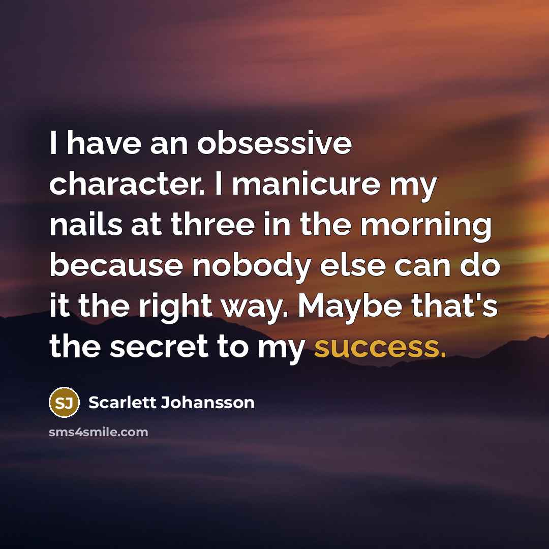 “I have an obsessive character. I manicure my nails at…” quote by Scarlett Johansson