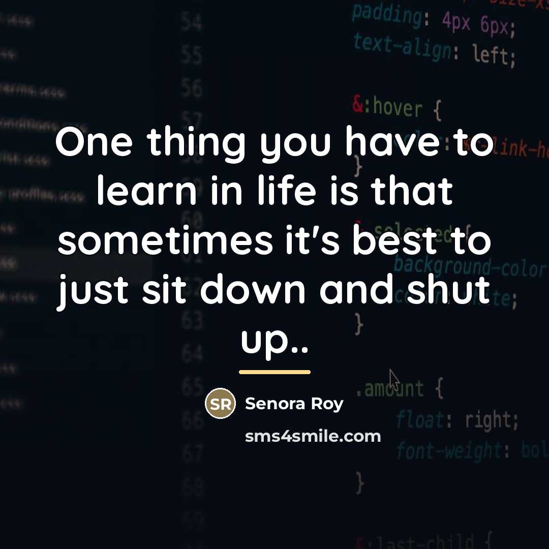 “One thing you have to learn in life is that…” quote by Senora Roy