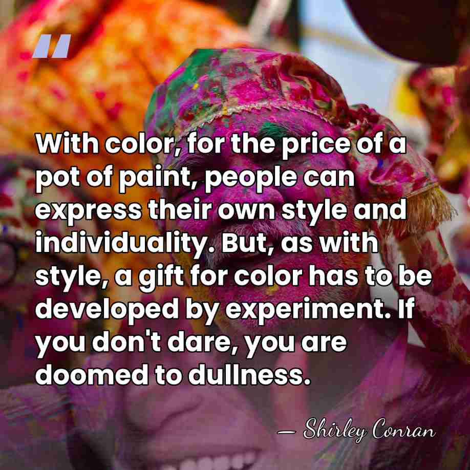 With color, for the price of a pot of paint, people can&hellip; - Shirley Conran