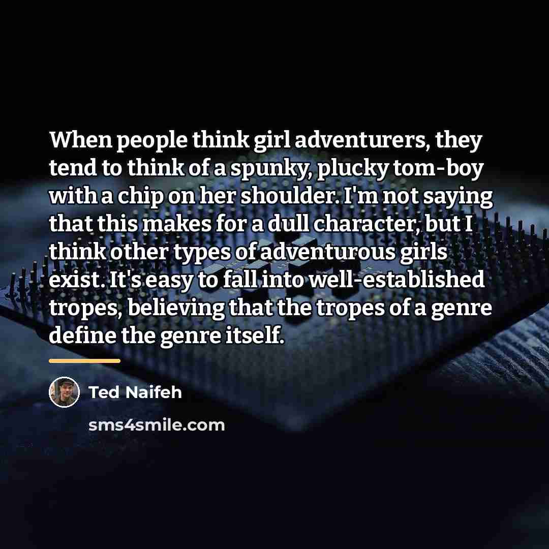 “When people think girl adventurers, they tend to think of…” quote by Ted Naifeh