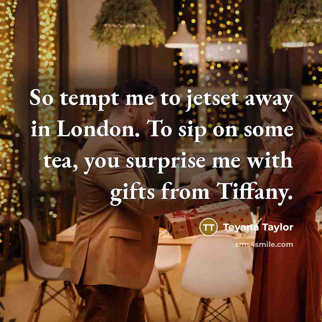 “So tempt me to jetset away in London. To sip…” quote by Teyana Taylor