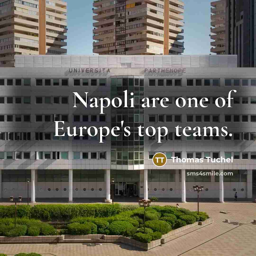 “Napoli are one of Europe's top teams.…” quote by Thomas Tuchel
