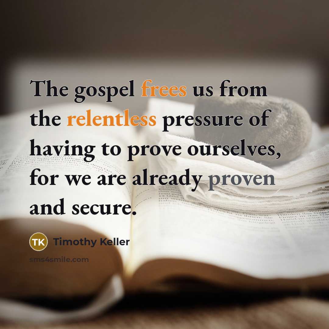 “The gospel frees us from the relentless pressure of having…” quote by Timothy Keller