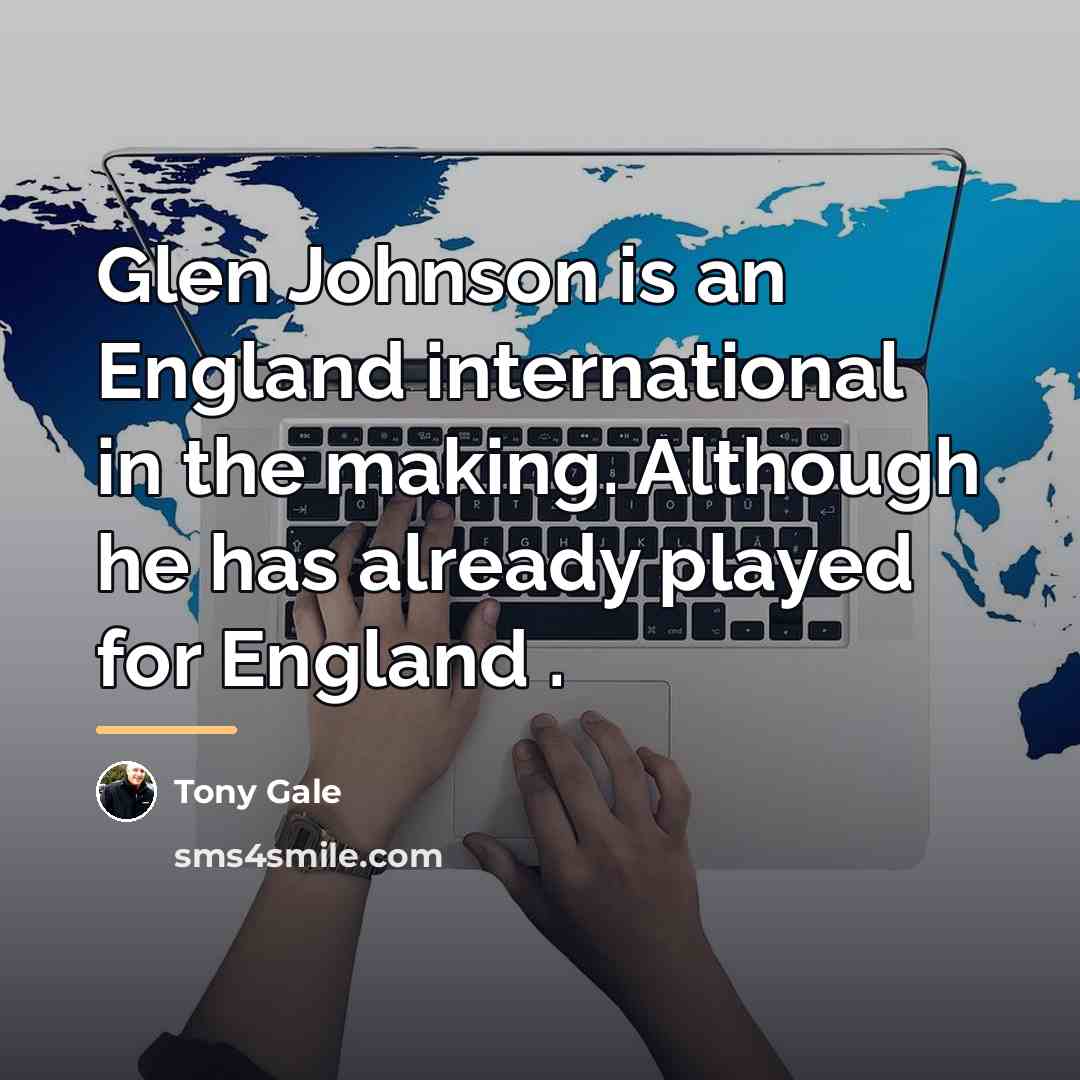 “Glen Johnson is an England international in the making. Although…” quote by Tony Gale