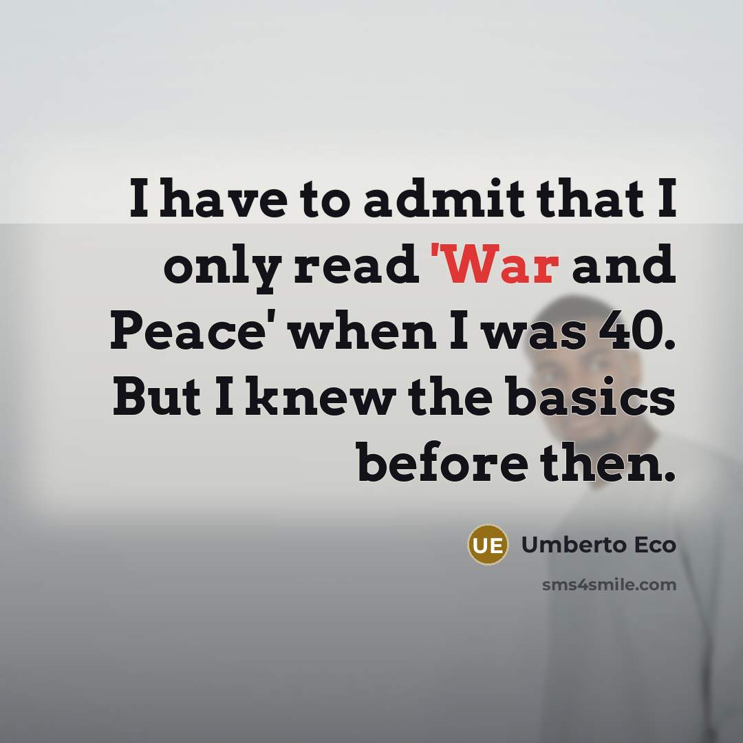 “I have to admit that I only read 'War and…” quote by Umberto Eco