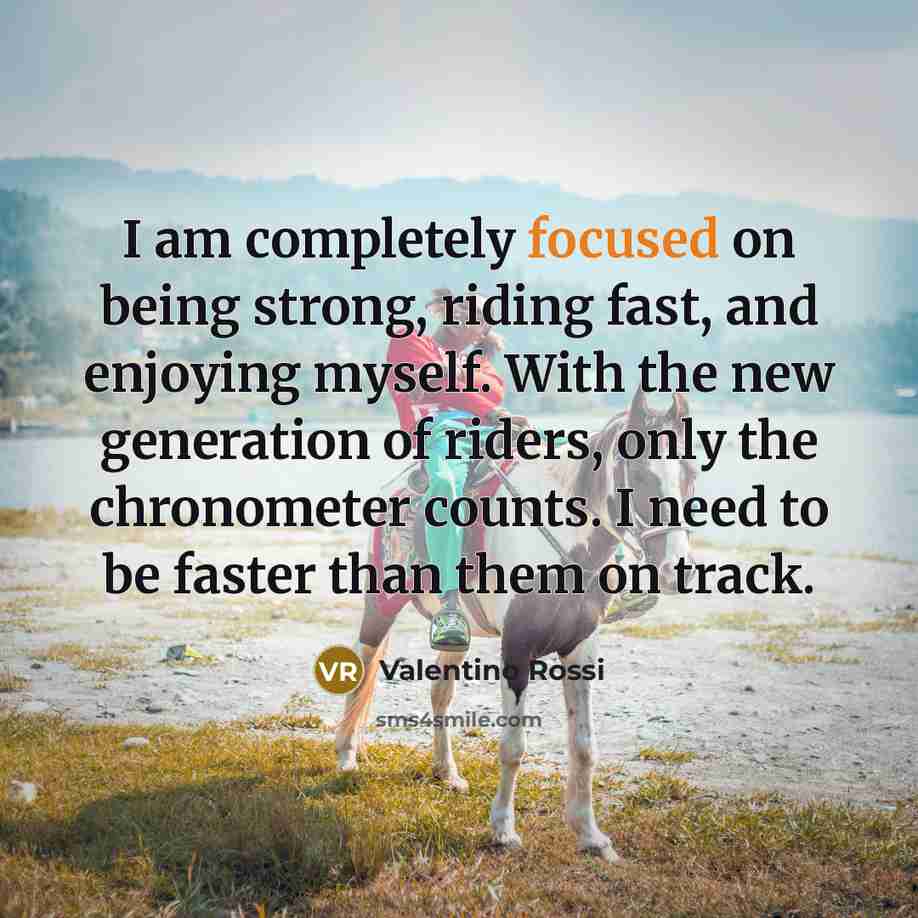 “I am completely focused on being strong, riding fast, and…” quote by Valentino Rossi
