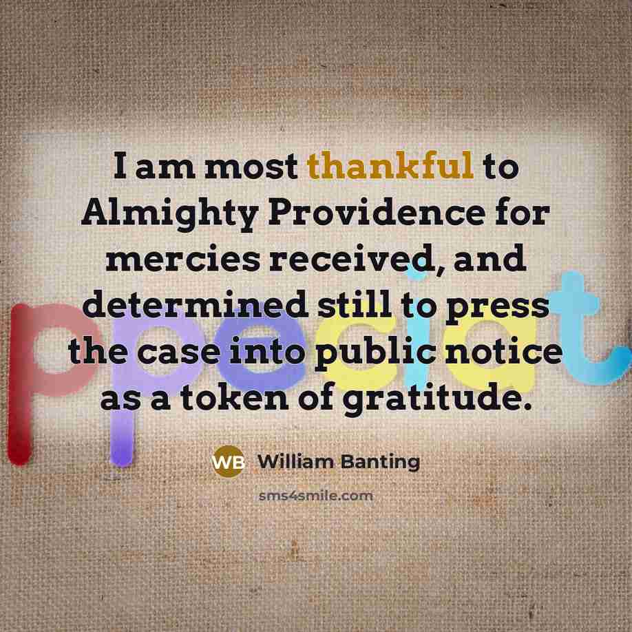 “I am most thankful to Almighty Providence for mercies received,…” quote by William Banting