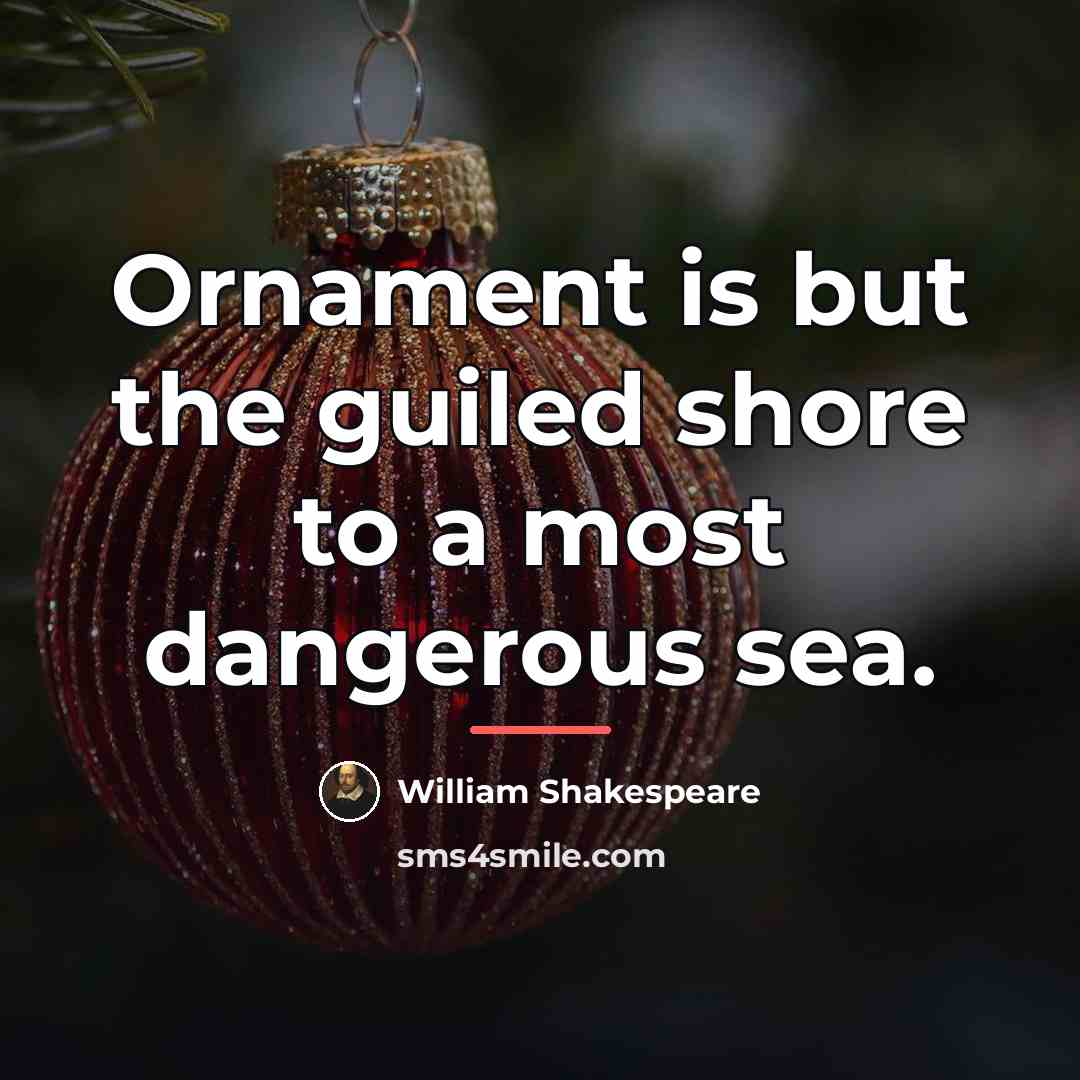 “Ornament is but the guiled shore to a most dangerous…” quote by William Shakespeare