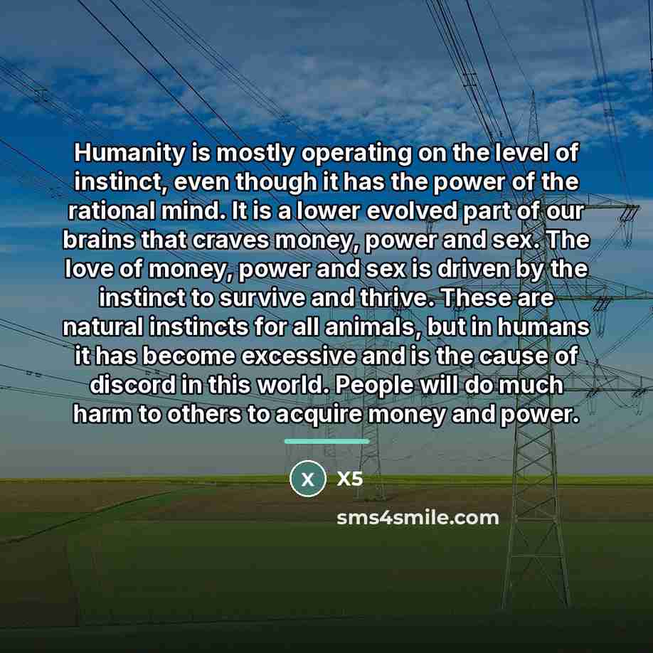 “Humanity is mostly operating on the level of instinct, even…” quote by X5