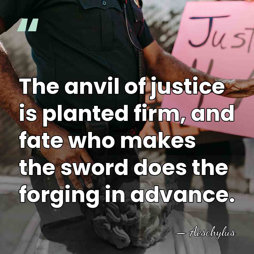 The anvil of justice is planted firm, and fate who makes the&hellip; - Aeschylus