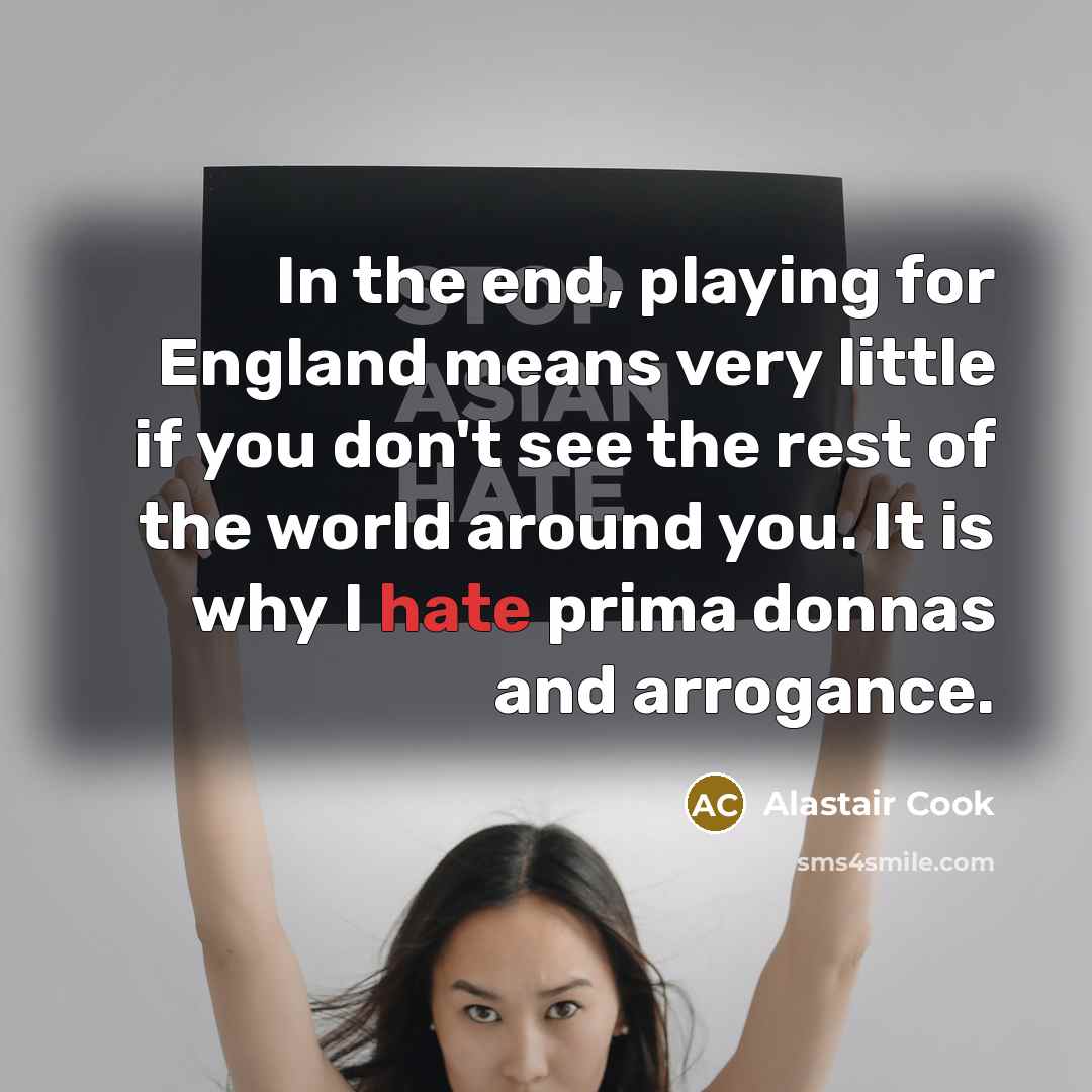 “In the end, playing for England means very little if…” quote by Alastair Cook