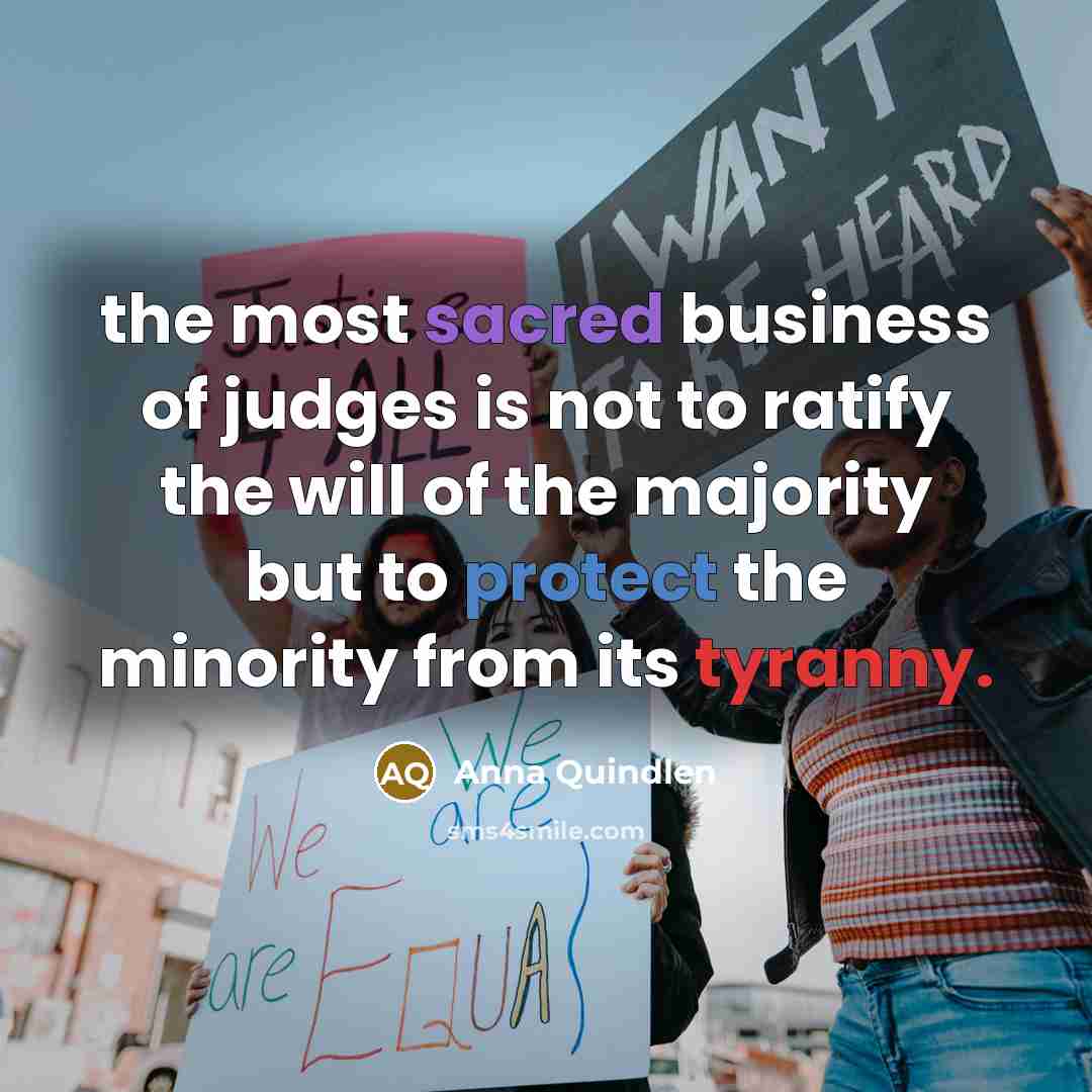 “the most sacred business of judges is not to ratify…” quote by Anna Quindlen