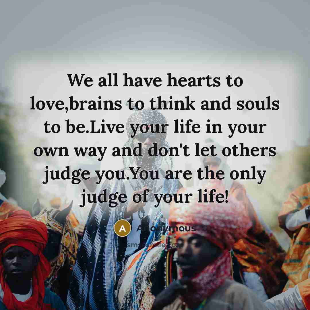 “We all have hearts to love,brains to think and souls…” quote by Anonymous