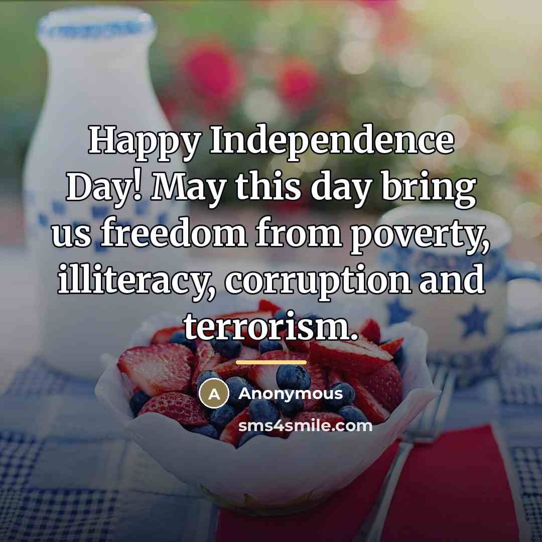 “Happy Independence Day! May this day bring us freedom from…” quote by Anonymous