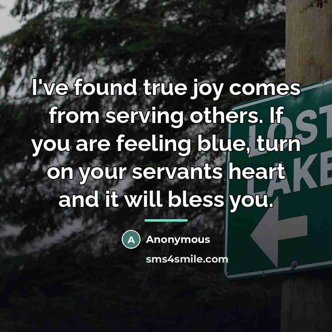 “I've found true joy comes from serving others. If you…” quote by Anonymous