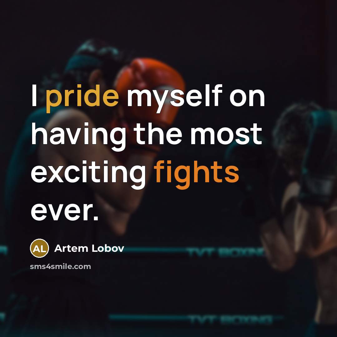 “I pride myself on having the most exciting fights ever.…” quote by Artem Lobov