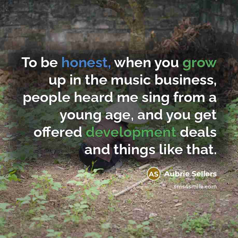 “To be honest, when you grow up in the music…” quote by Aubrie Sellers