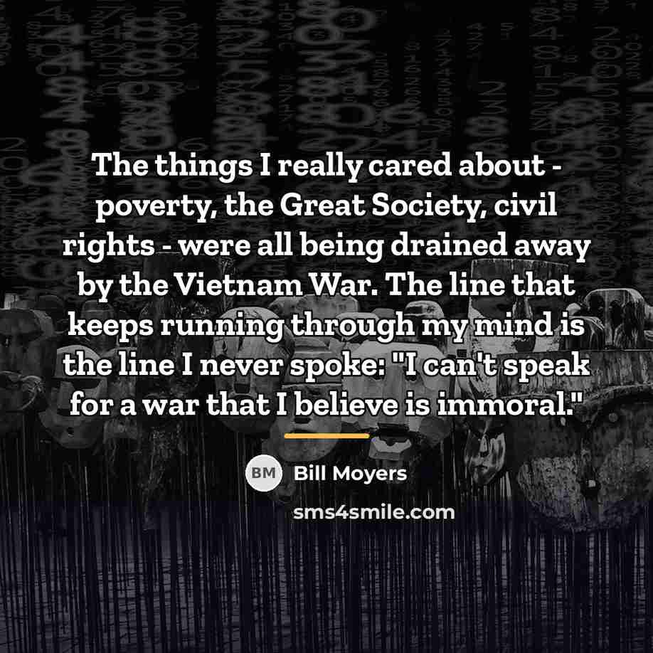“The things I really cared about - poverty, the Great…” quote by Bill Moyers