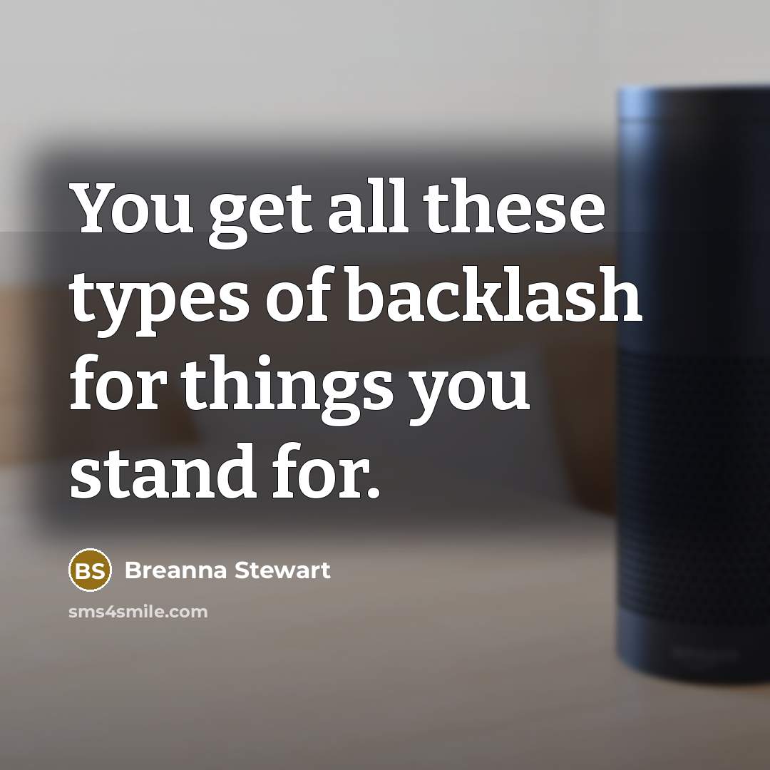 “You get all these types of backlash for things you…” quote by Breanna Stewart