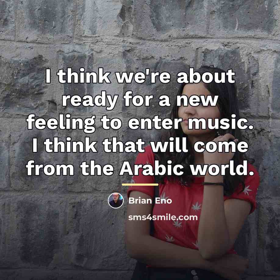 “I think we're about ready for a new feeling to…” quote by Brian Eno