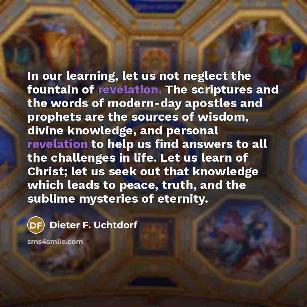 “In our learning, let us not neglect the fountain of…” quote by Dieter F. Uchtdorf