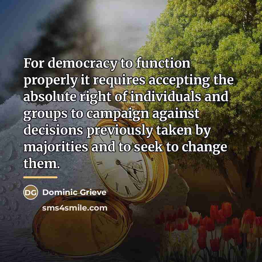 “For democracy to function properly it requires accepting the absolute…” quote by Dominic Grieve