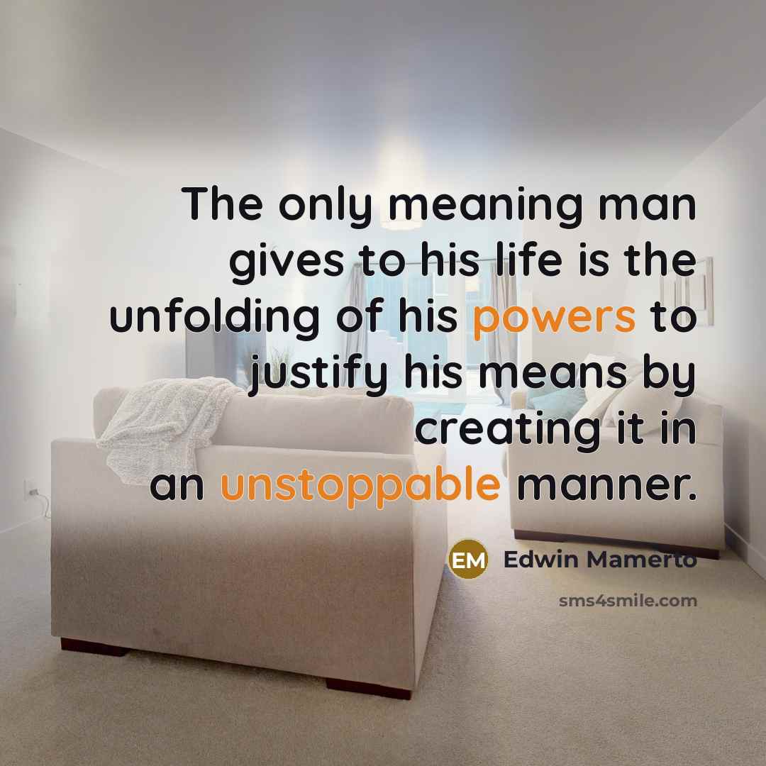 “The only meaning man gives to his life is the…” quote by Edwin Mamerto