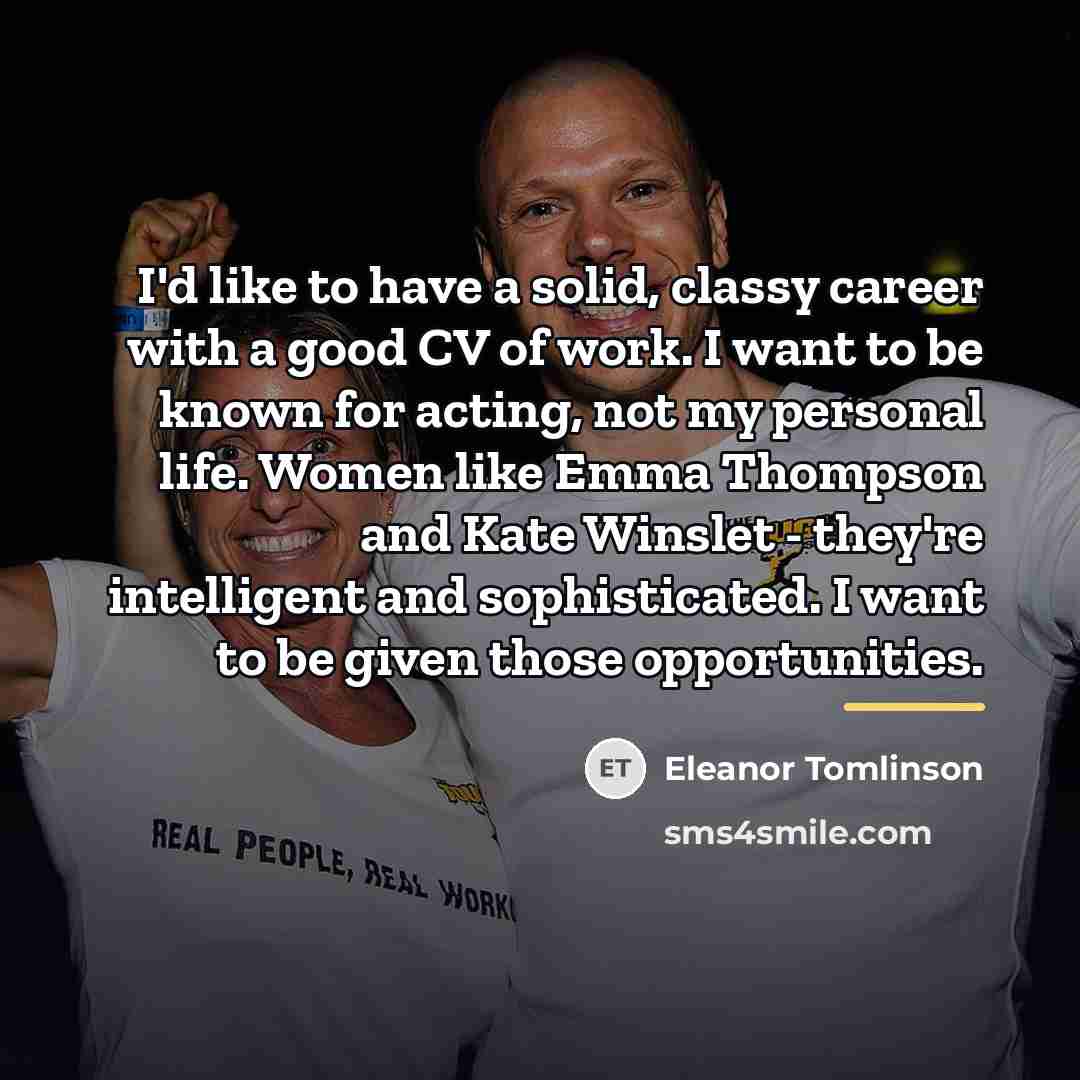 “I'd like to have a solid, classy career with a…” quote by Eleanor Tomlinson