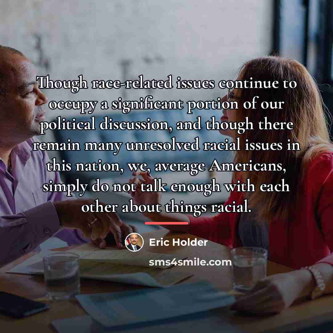 “Though race-related issues continue to occupy a significant portion of…” quote by Eric Holder