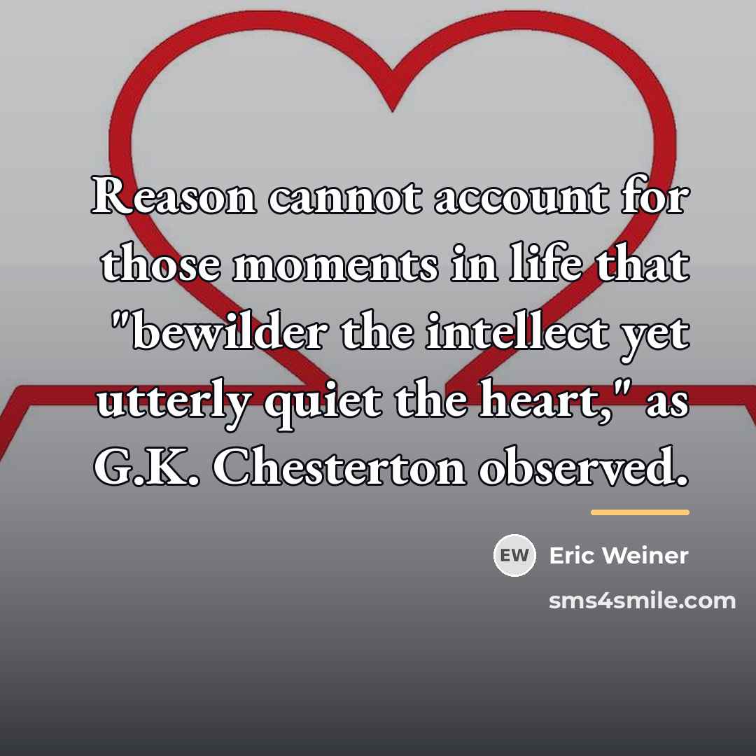 “Reason cannot account for those moments in life that "bewilder…” quote by Eric Weiner
