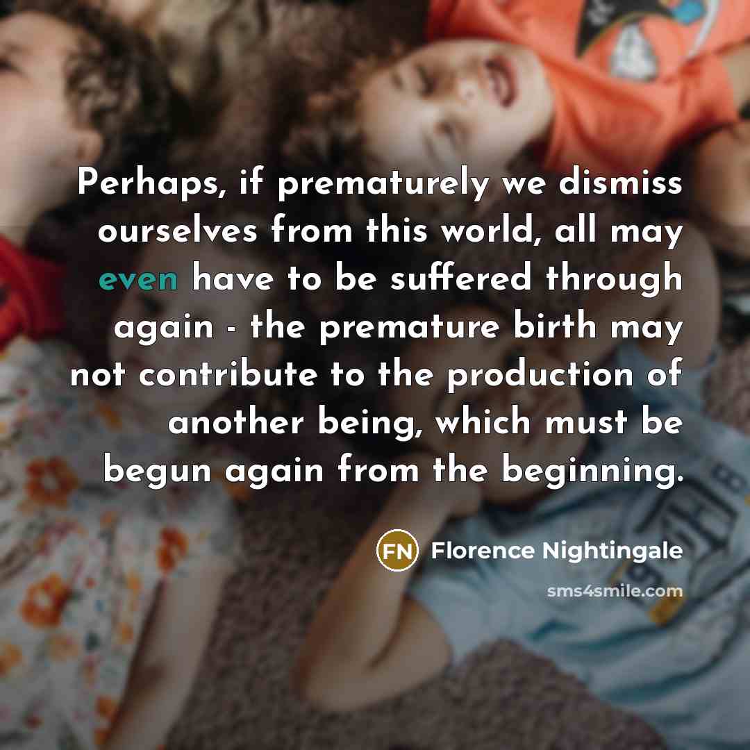 “Perhaps, if prematurely we dismiss ourselves from this world, all…” quote by Florence Nightingale
