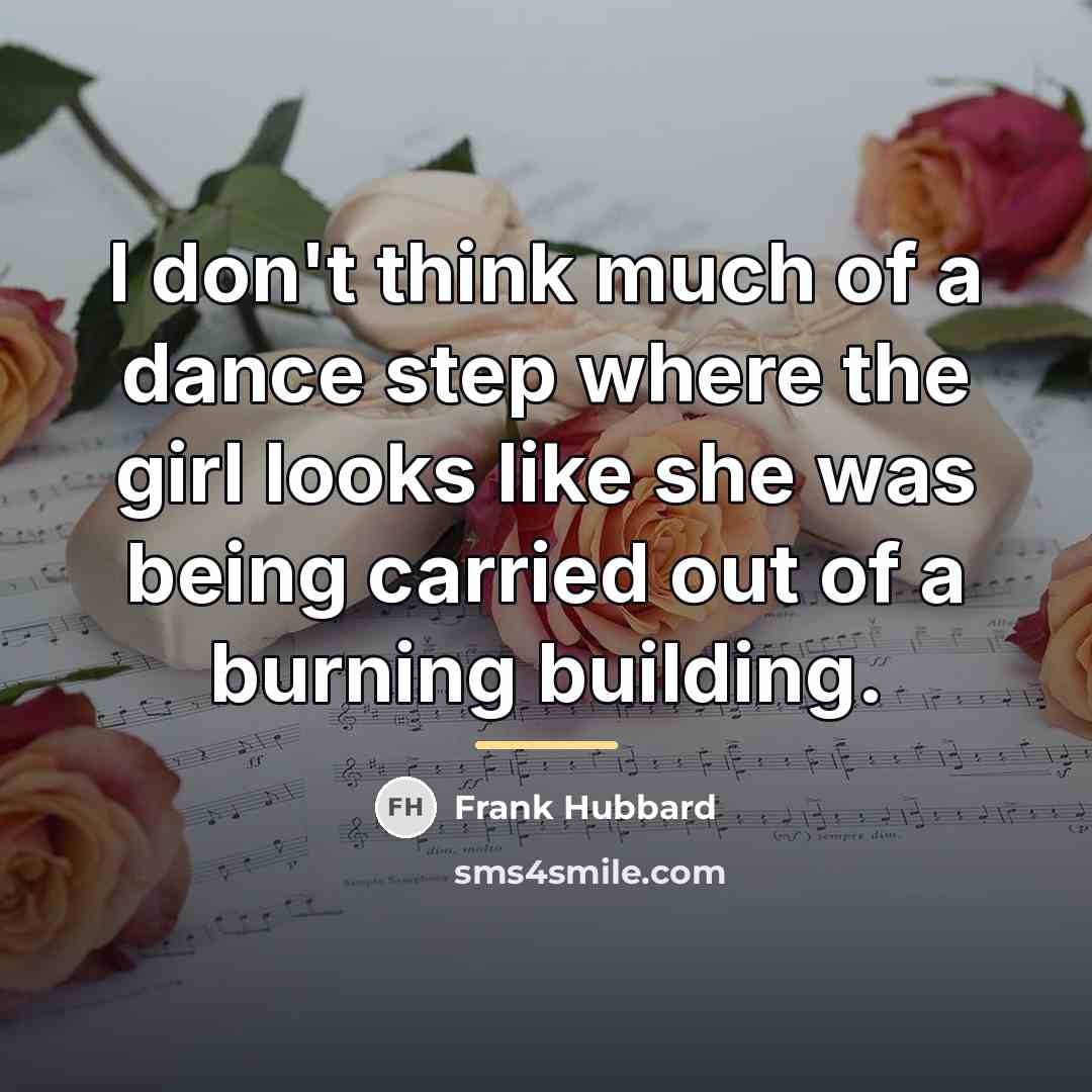 “I don't think much of a dance step where the…” quote by Anonymous
