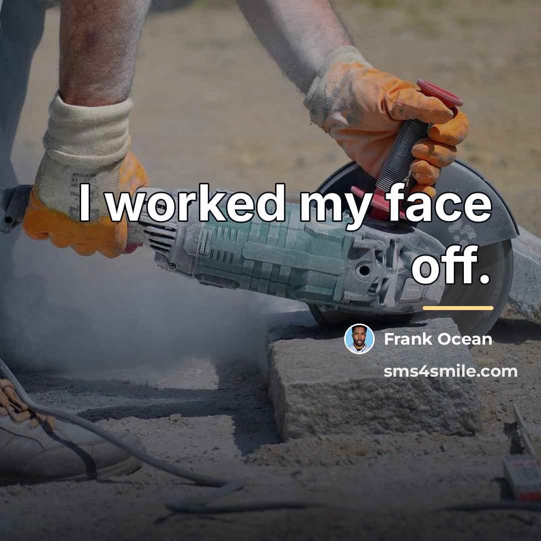 “I worked my face off.…” quote by Frank Ocean