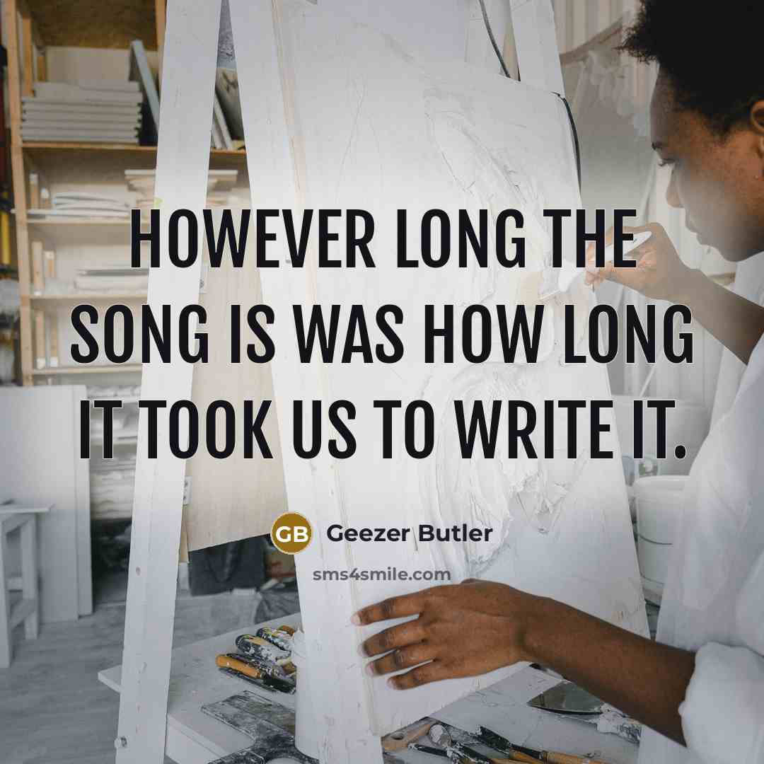 “However long the song is was how long it took…” quote by Geezer Butler