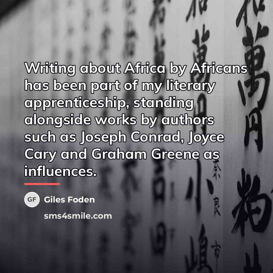 “Writing about Africa by Africans has been part of my…” quote by Giles Foden