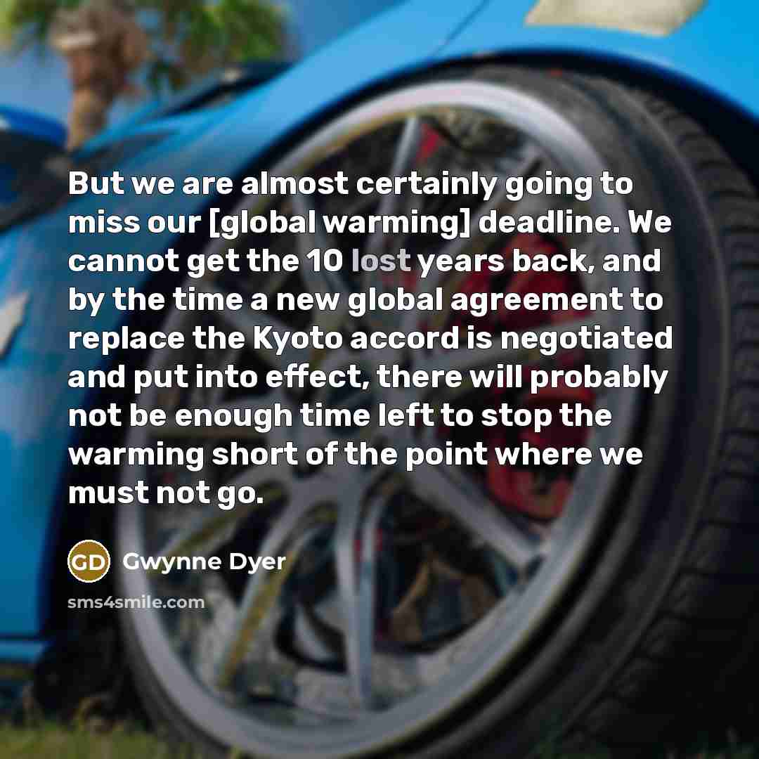 “But we are almost certainly going to miss our [global…” quote by Gwynne Dyer