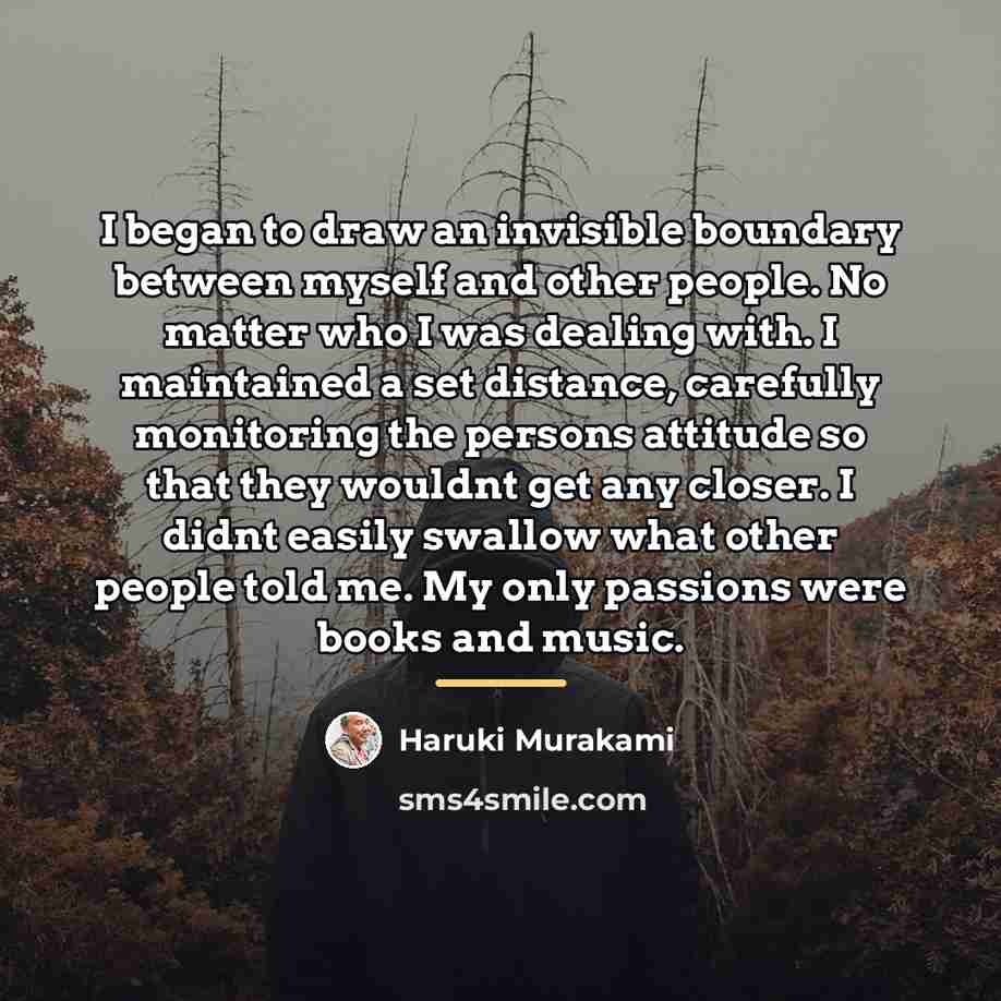 “I began to draw an invisible boundary between myself and…” quote by Haruki Murakami