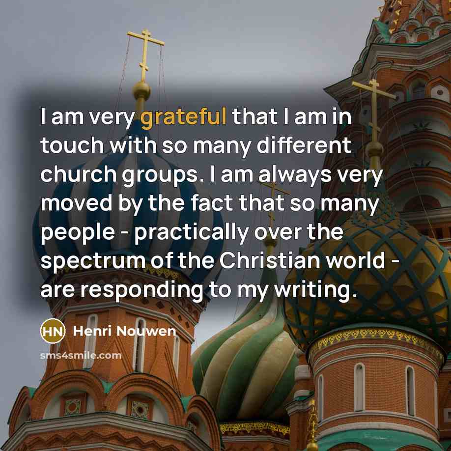 “I am very grateful that I am in touch with…” quote by Henri Nouwen