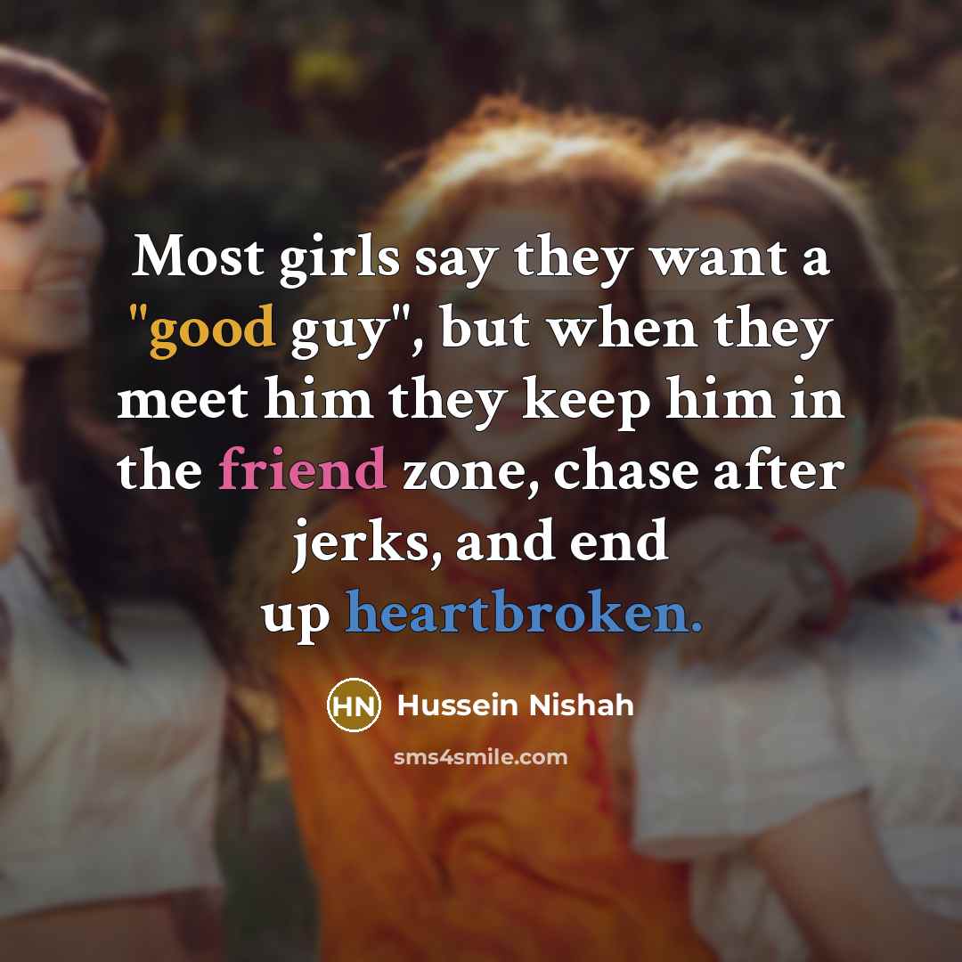 “Most girls say they want a "good guy", but when…” quote by Hussein Nishah