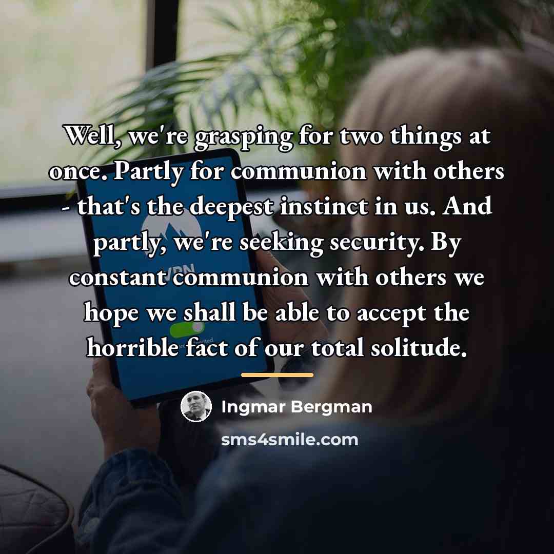 “Well, we're grasping for two things at once. Partly for…” quote by Ingmar Bergman
