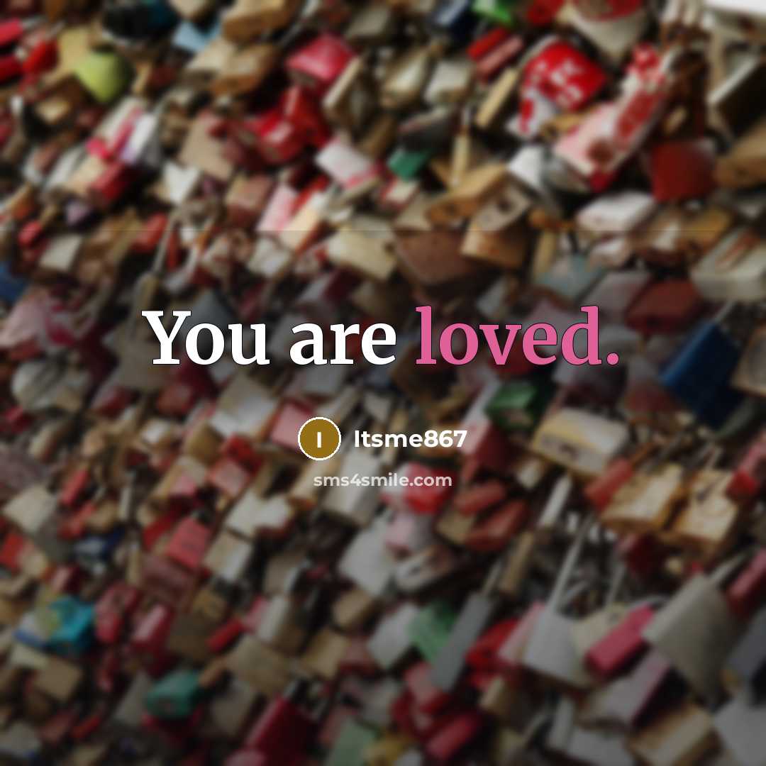 “You are loved.…” quote by Itsme867