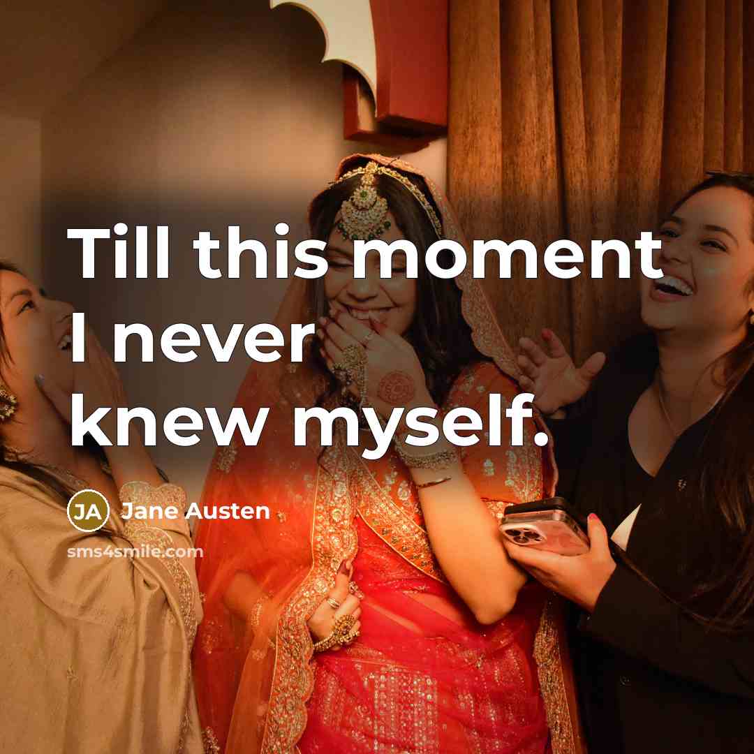 “Till this moment I never knew myself.…” quote by Jane Austen