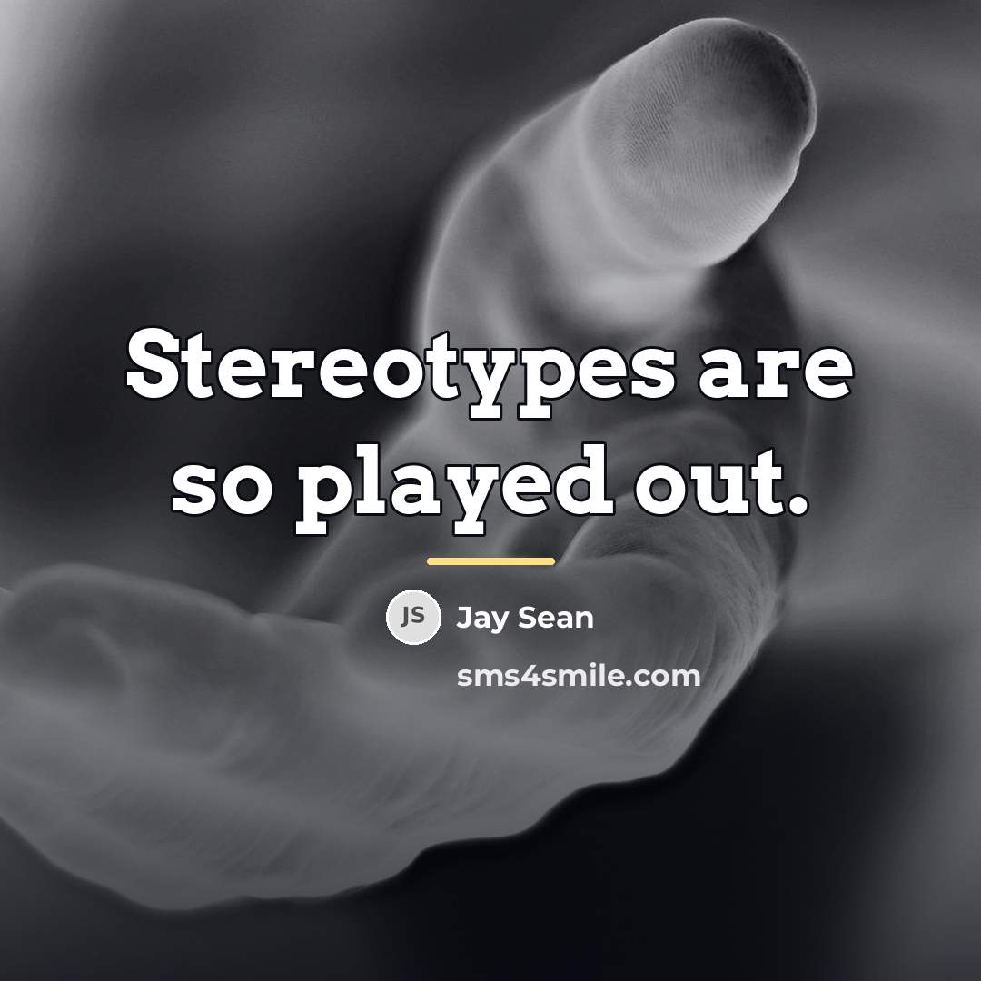“Stereotypes are so played out.…” quote by Jay Sean
