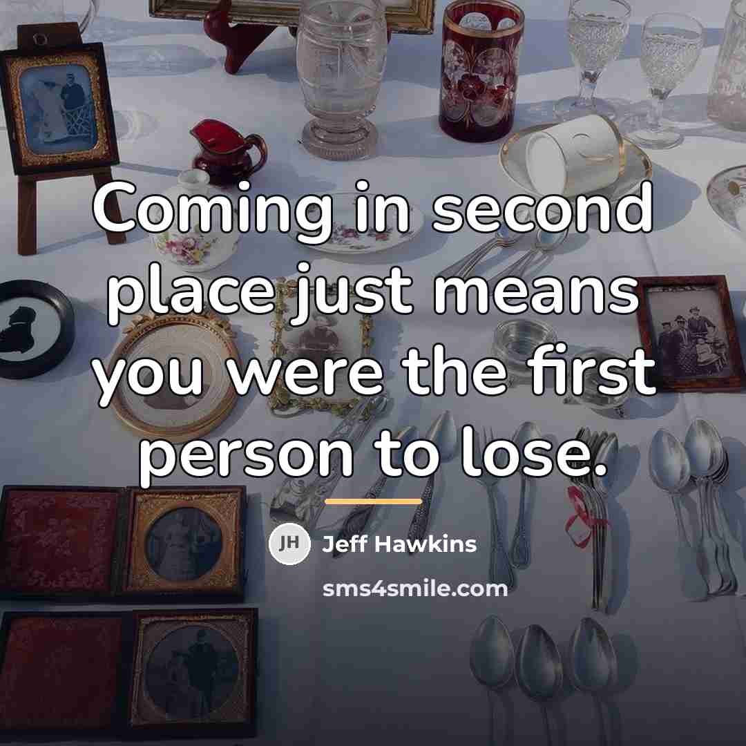 “Coming in second place just means you were the first…” quote by Jeff Hawkins