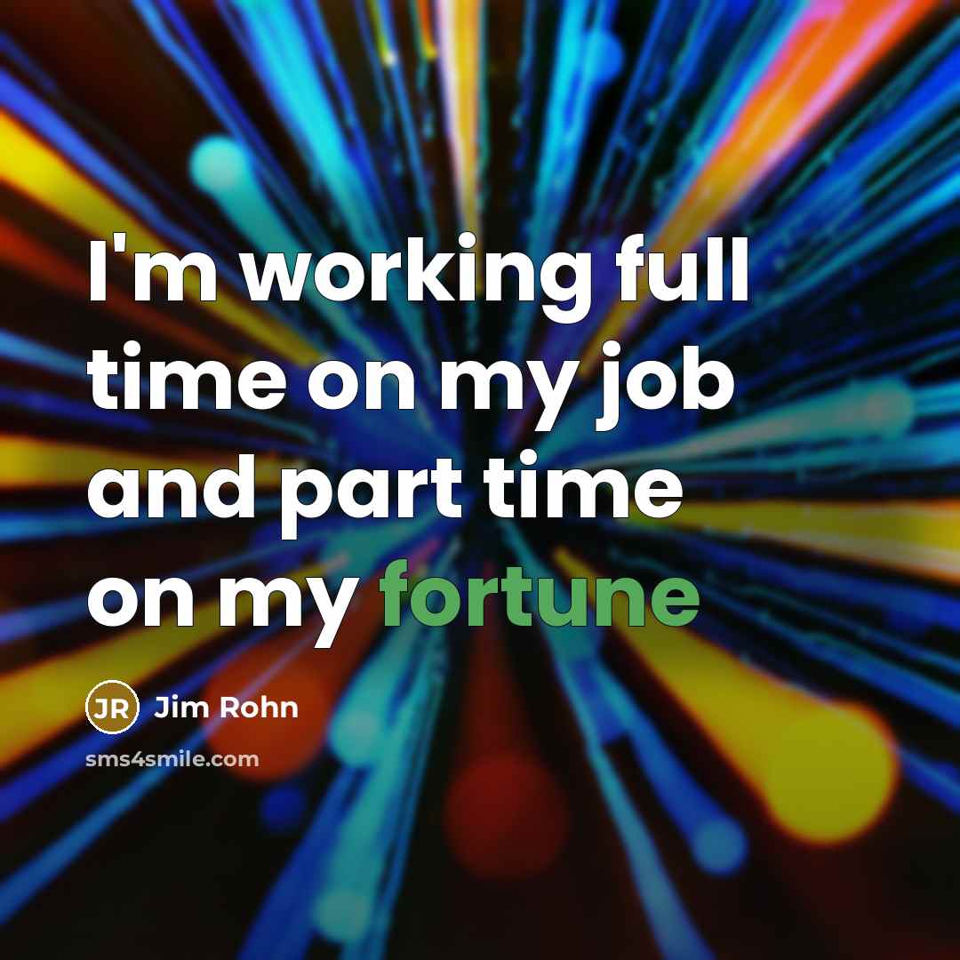 “I'm working full time on my job and part time…” quote by Jim Rohn