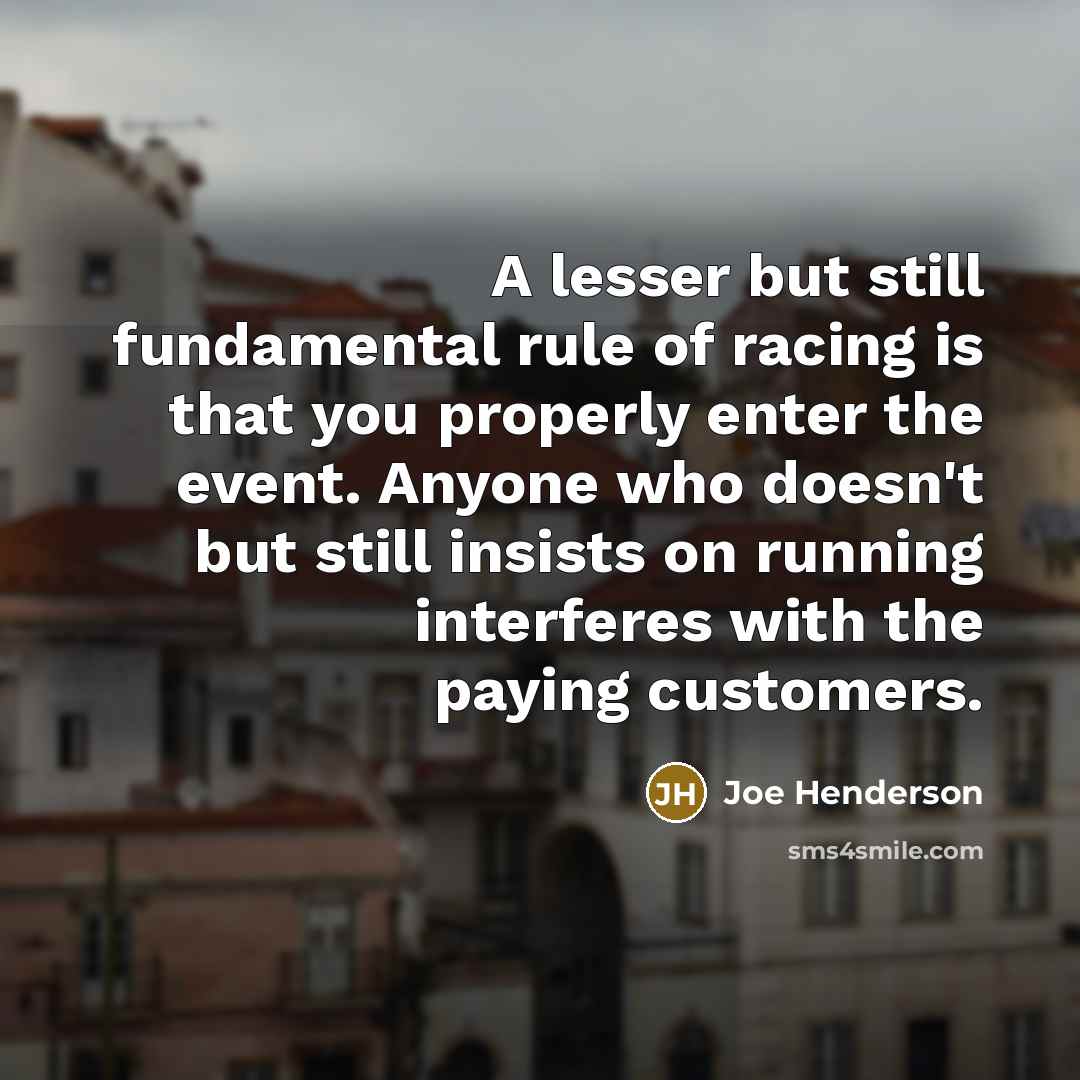 “A lesser but still fundamental rule of racing is that…” quote by Joe Henderson