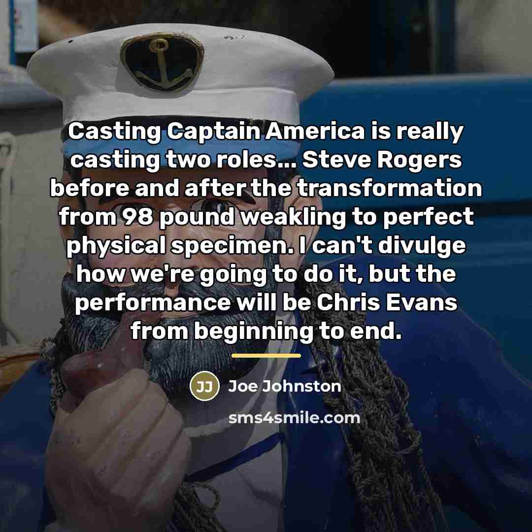 “Casting Captain America is really casting two roles... Steve Rogers…” quote by Joe Johnston